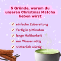 Cremiger Matcha Latte mit weihnachtlichem Zimt-Vanille-Geschmack – perfekt für kalte Tage.